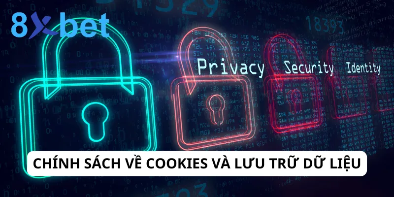 Chính sách bảo mật 8xbet 2 8xbet có chính sách rõ ràng về thu thập Cookies và lưu trữ dữ liệu