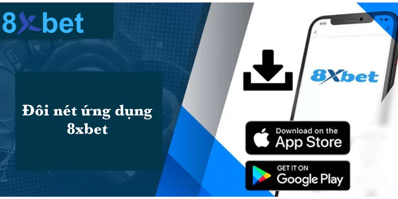 Tải app 8xbet - Khám phá thế giới trò chơi mọi lúc mọi nơi 2 Đôi nét về ứng dụng 8xbet trên điện thoại