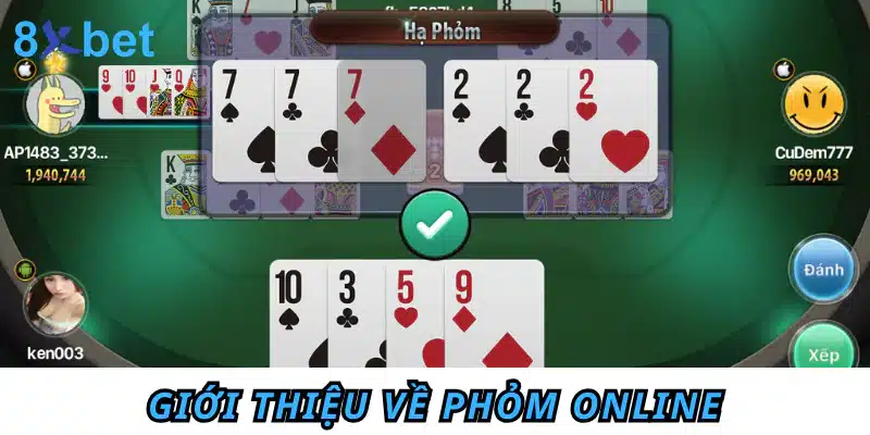 Hướng dẫn cách chơi Phỏm online chi tiết cho tân thủ 2 Giới thiệu về Phỏm online